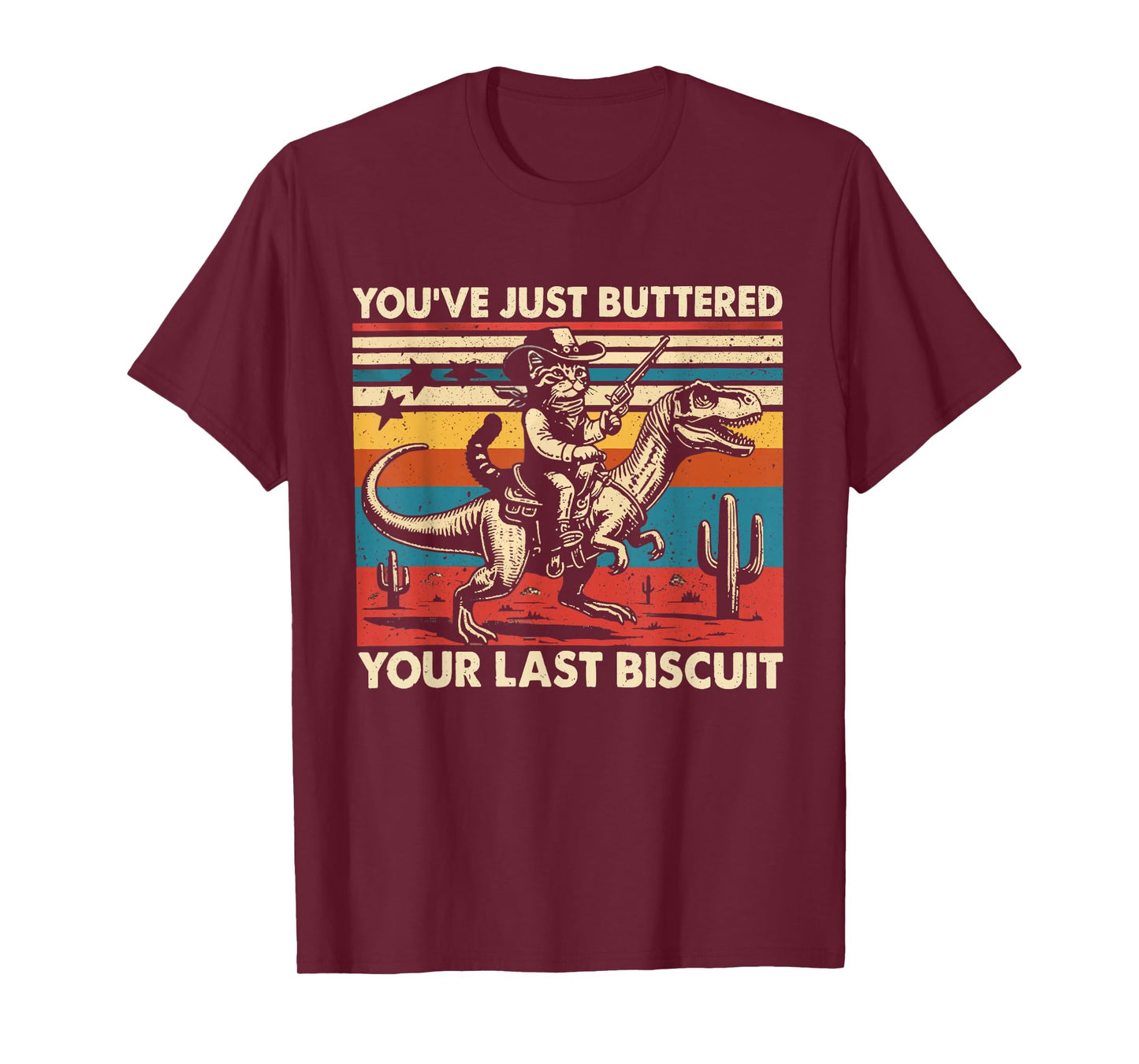 You've Just Buttered Your Last Biscuit Funny Cowboy Cat T-Shirt
