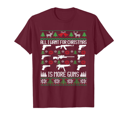 All I Want Is More Guns Collector Hunting Ugly Christmas T-Shirt