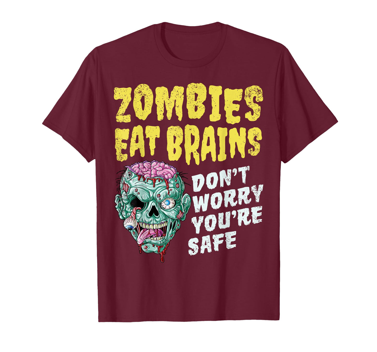 Zombies Eat Brains Don't Worry You're Safe Halloween Zombie T-Shirt