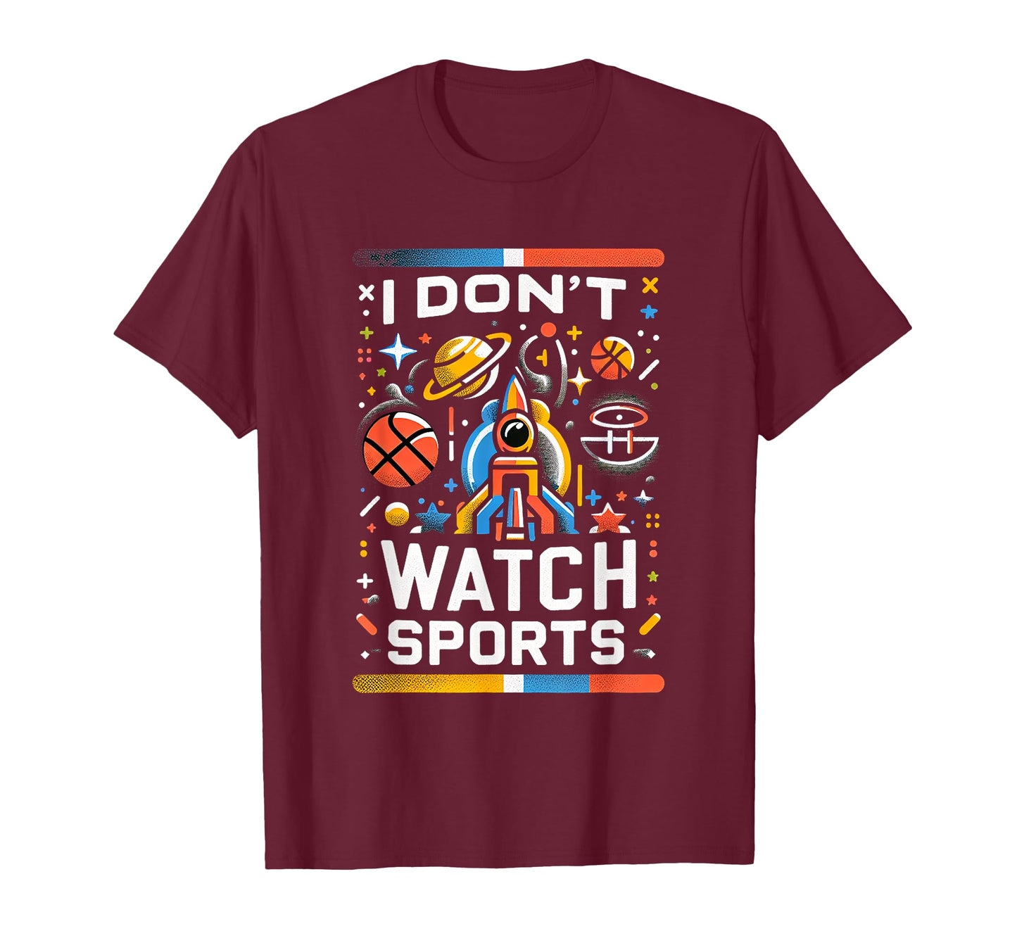 I Don't Watch Sports Anti-Sports Humor ---- T-Shirt