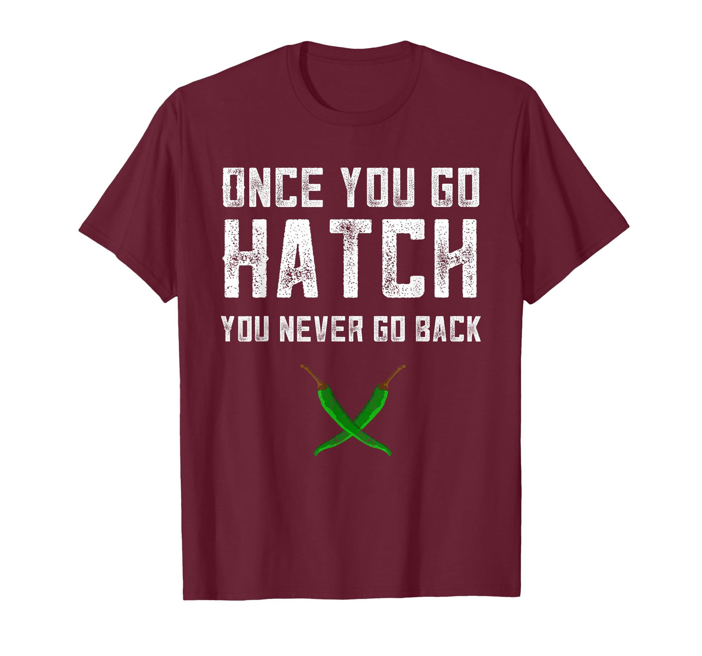 Hatch Chilies Once You Go Hatch New Mexico Green Pepper T-Shirt