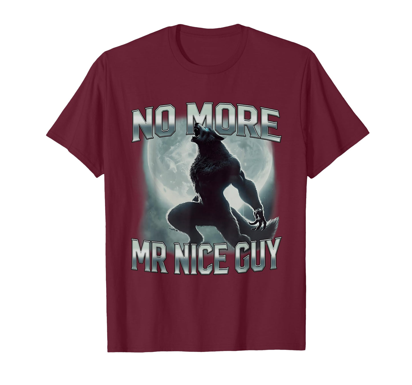 No More Mr Nice Guy Funny Alpha Wolf Ironic Meme Unhinged T-Shirt
