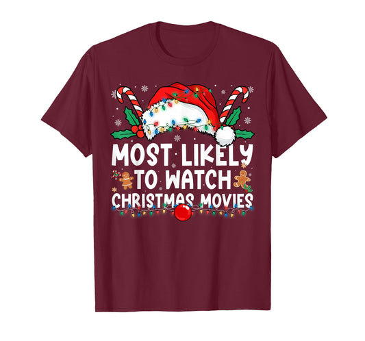 Most Likely to Watch Christmas Movies Family Christmas T-Shirt