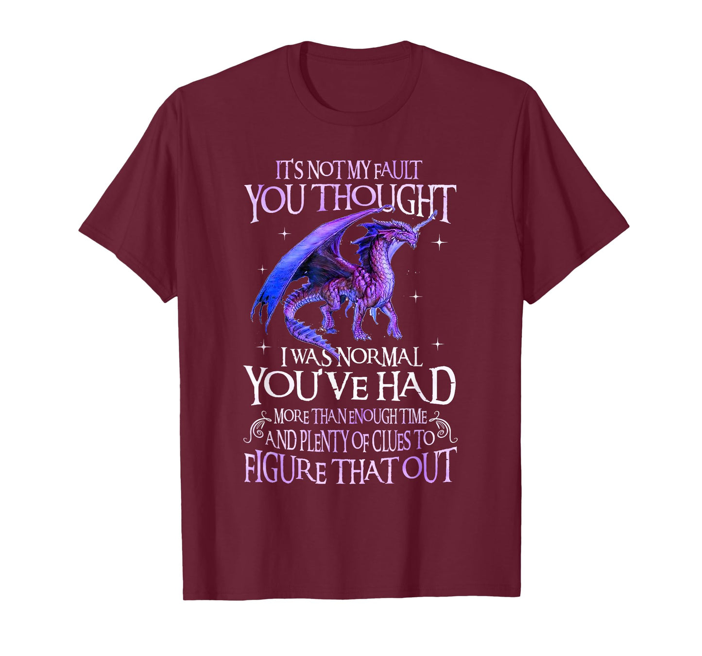 Dragon It's Not My Fault You Thought I Was Normal Dragon T-Shirt