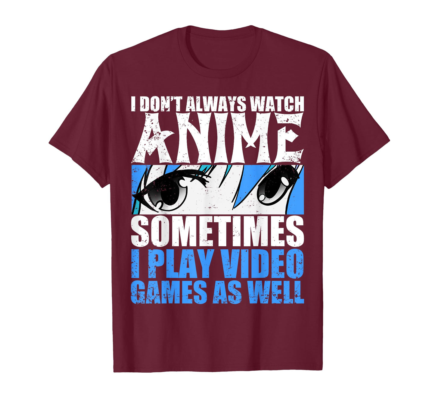 I don't always look anime sometimes I play too T-Shirt