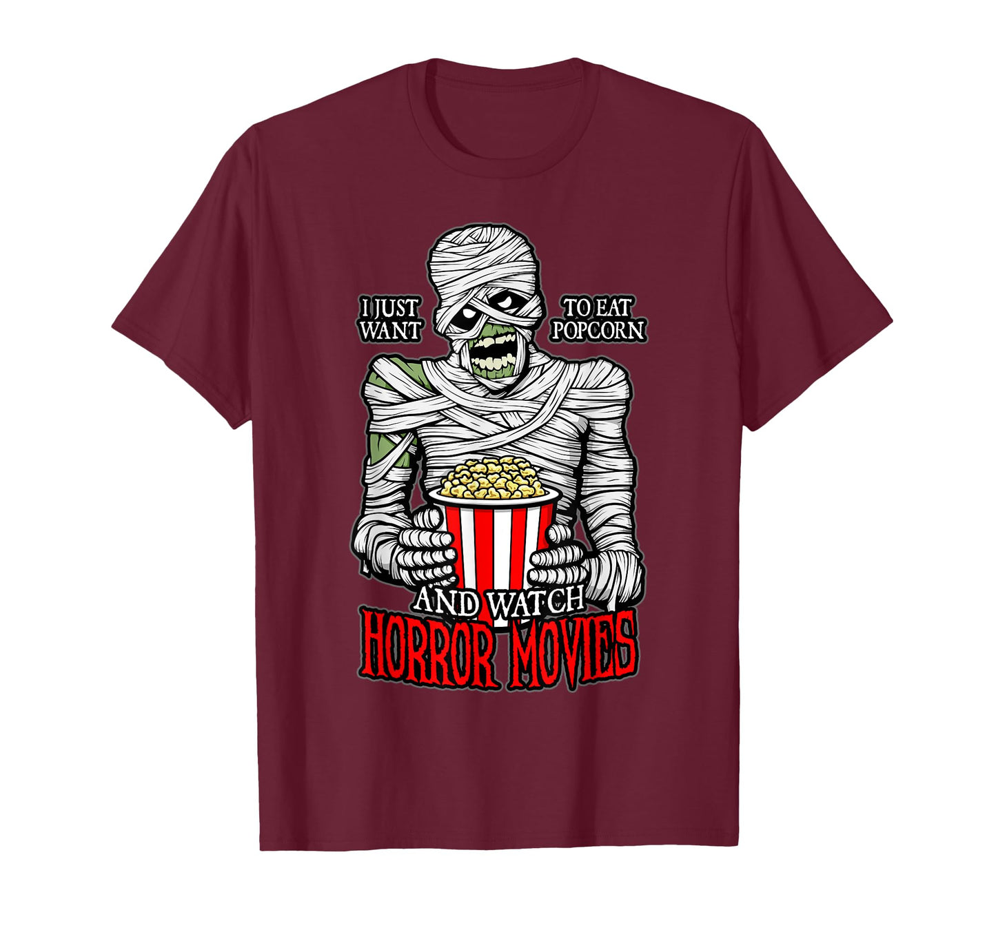 I Just Want To Eat Popcorn And Watch Horror Movies Mummy T-Shirt