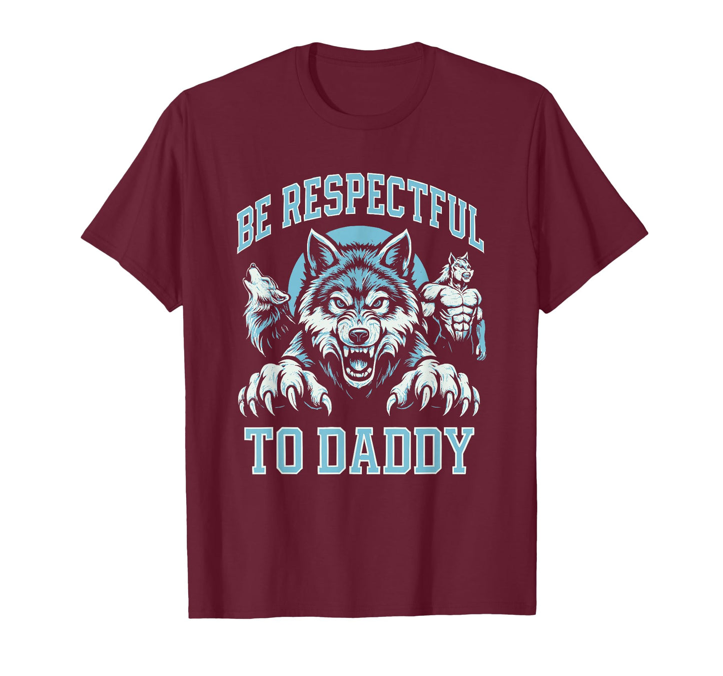 Alpha Wolf Be Respectful to Dadddy Funny Gen Z Meme T-Shirt