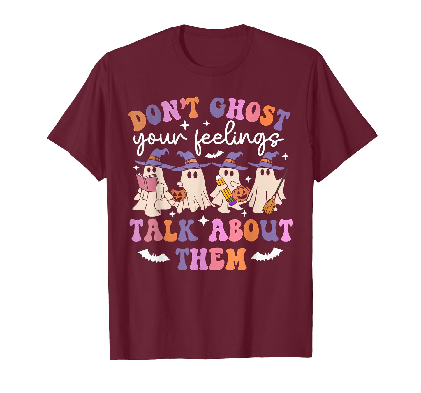 Don't Ghost Your Feelings Funny Halloween Mental Health T-Shirt