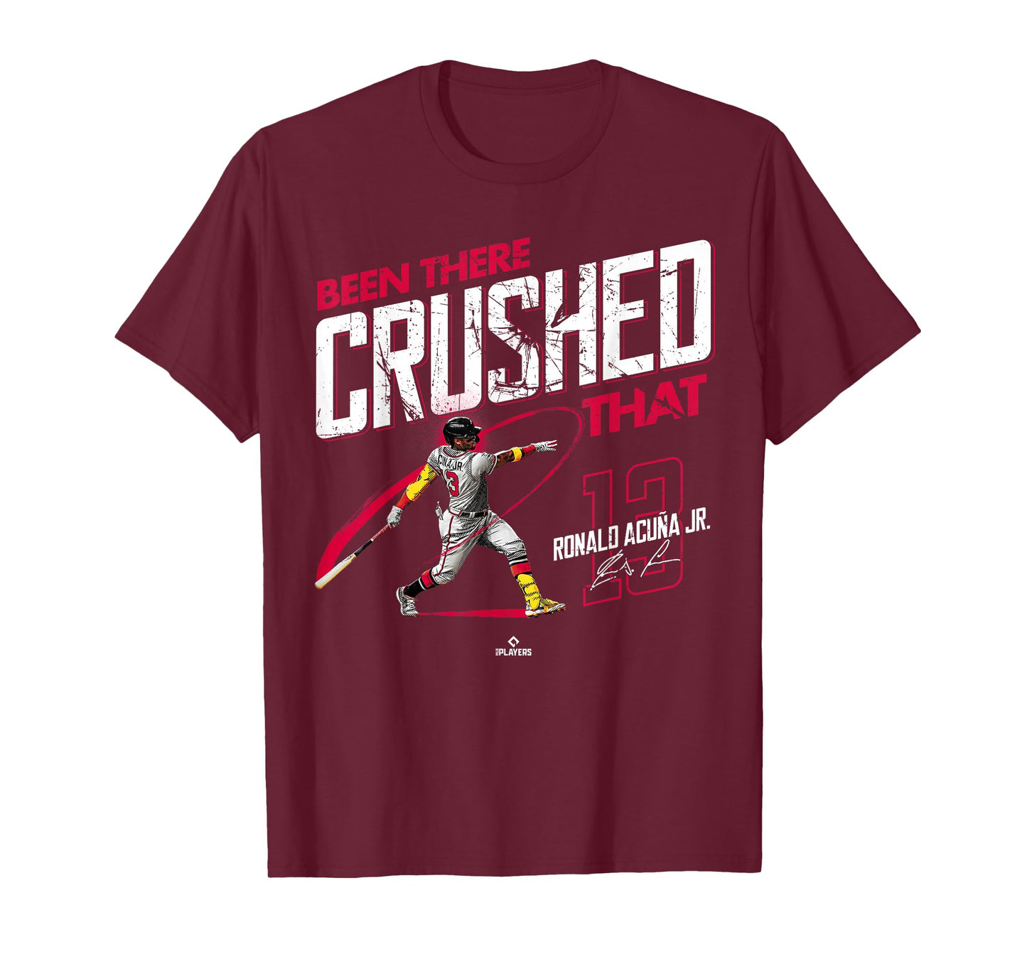 Been There Crushed That Ronald Acuna Jr Atlanta MLBPA T-Shirt