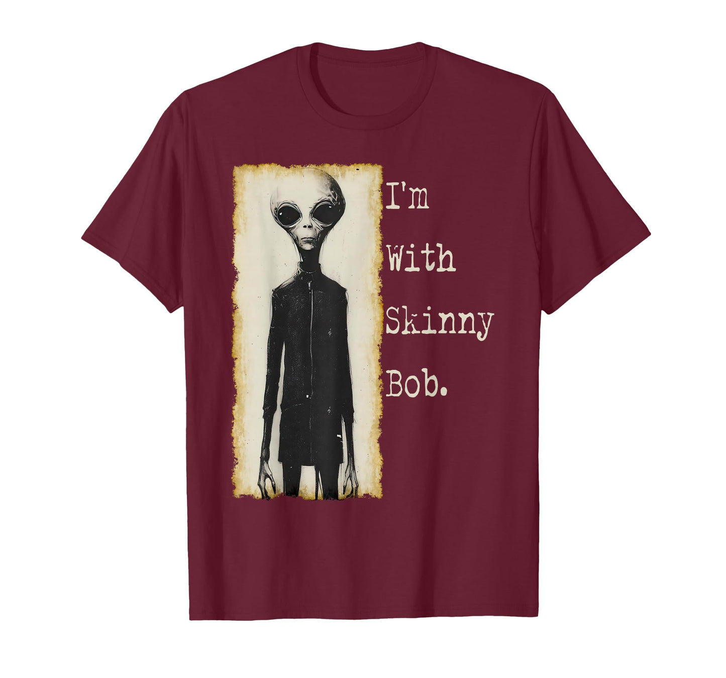 I'm With Skinny Bob. Funny Grey Alien, UAP, UFO Disclosure T-Shirt