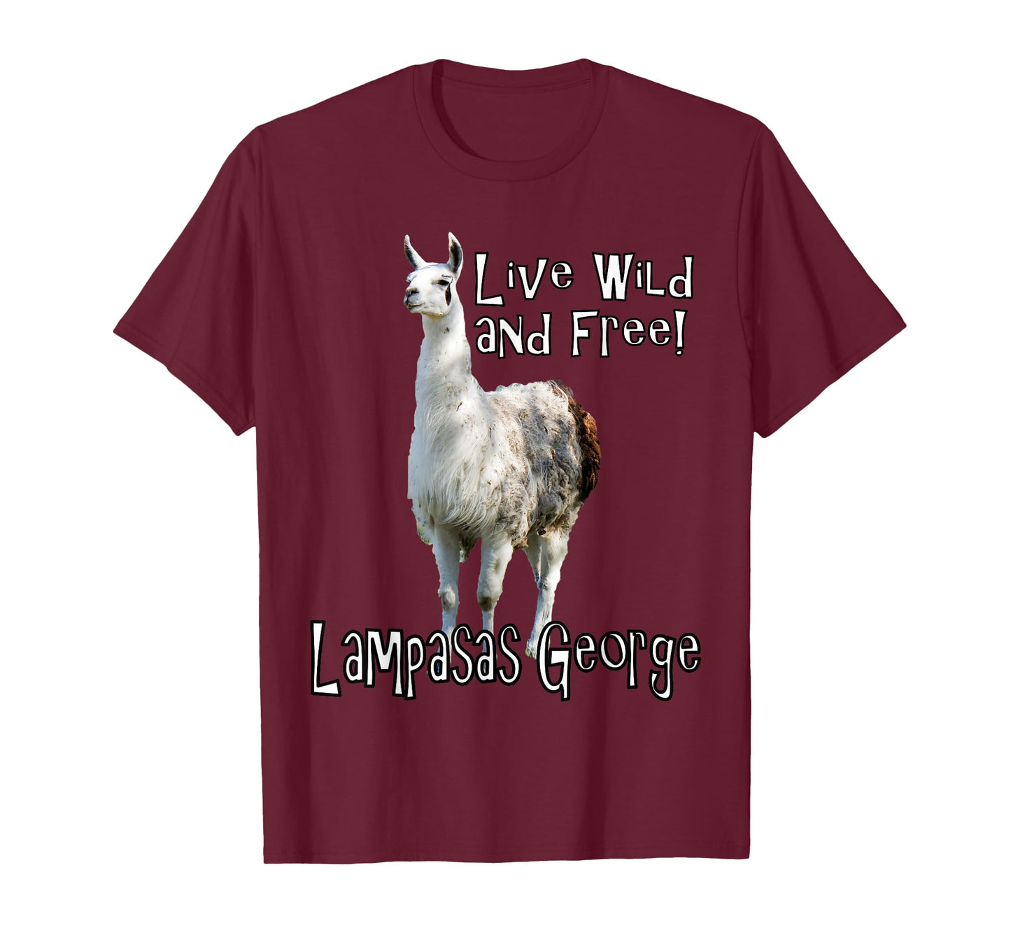 Lampasas George the Llama Live wild and free T-Shirt