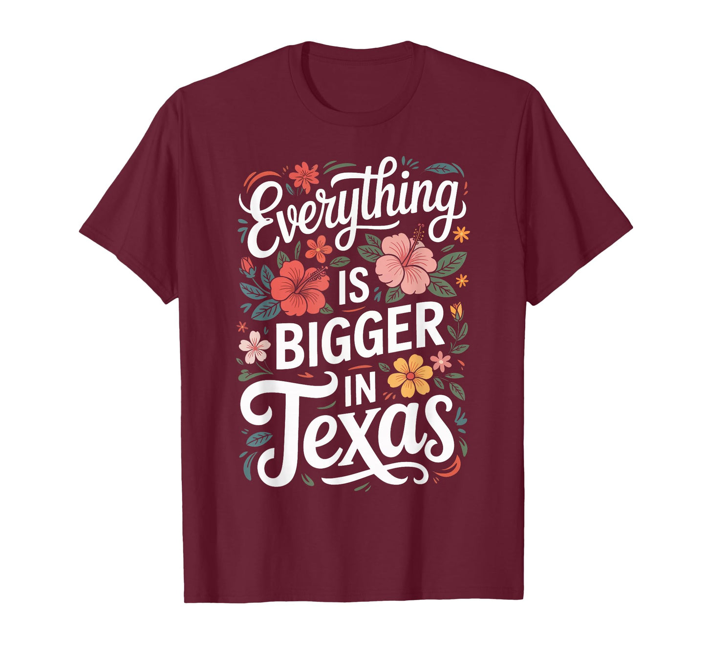 Texas Everything is Bigger in Texas USA Us State T-Shirt