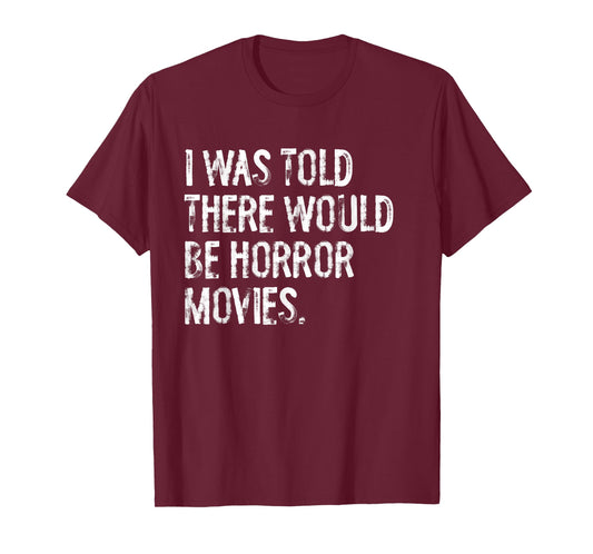 I was Told There Would Be Horror Movies T-Shirt