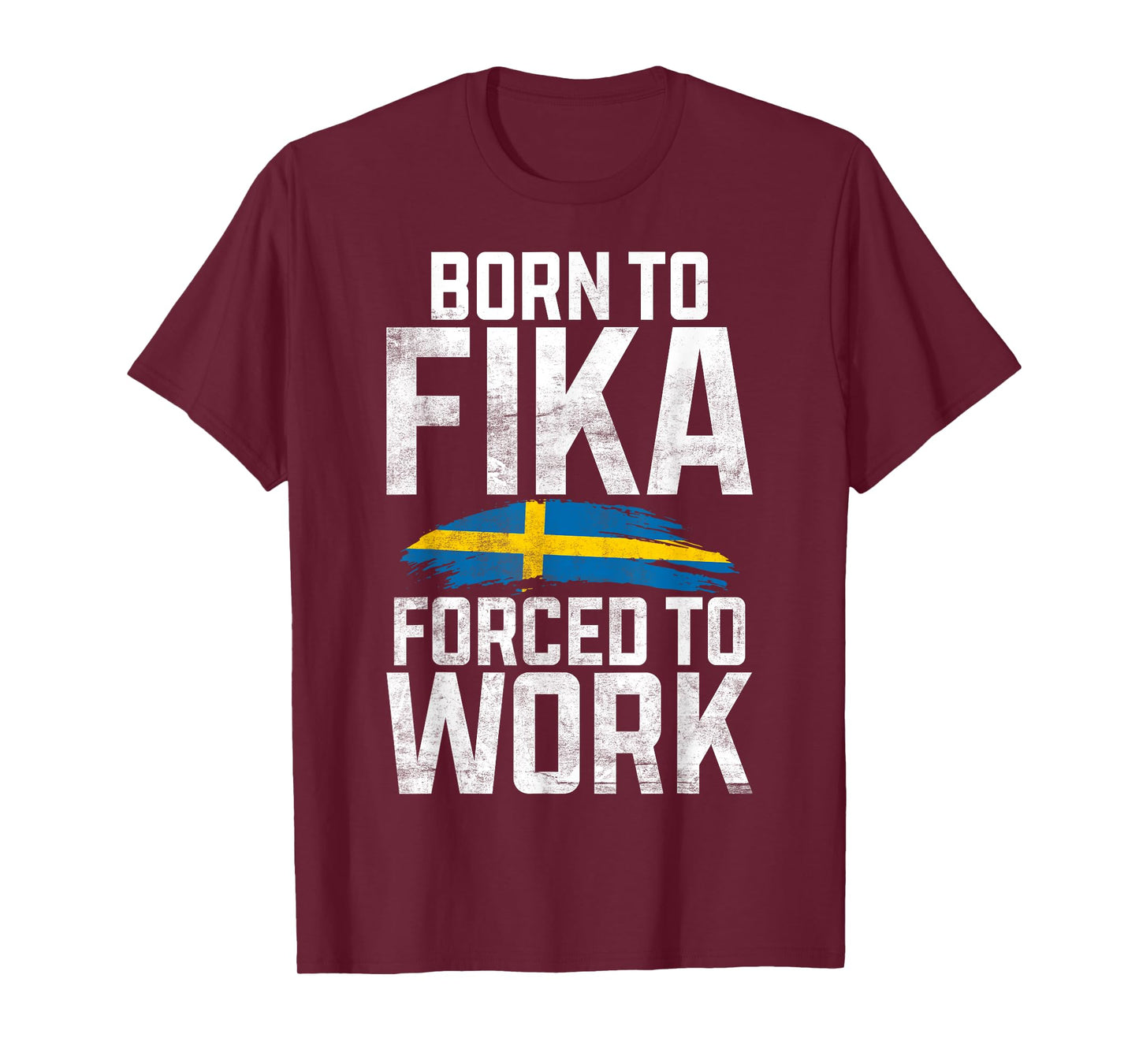 Born to Fika forced to Work Sweden T-Shirt