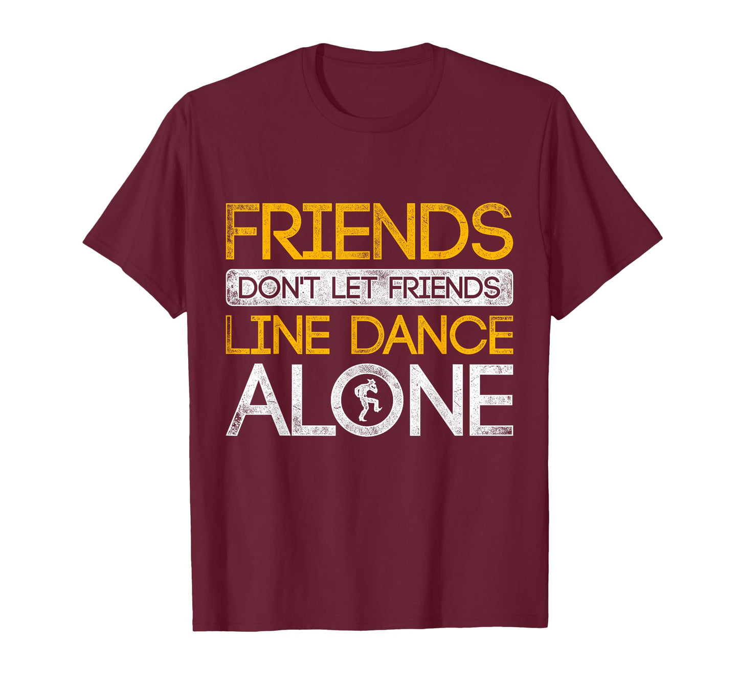 Friends Dont Let Friends Linedance Alone Line Dance T-Shirt