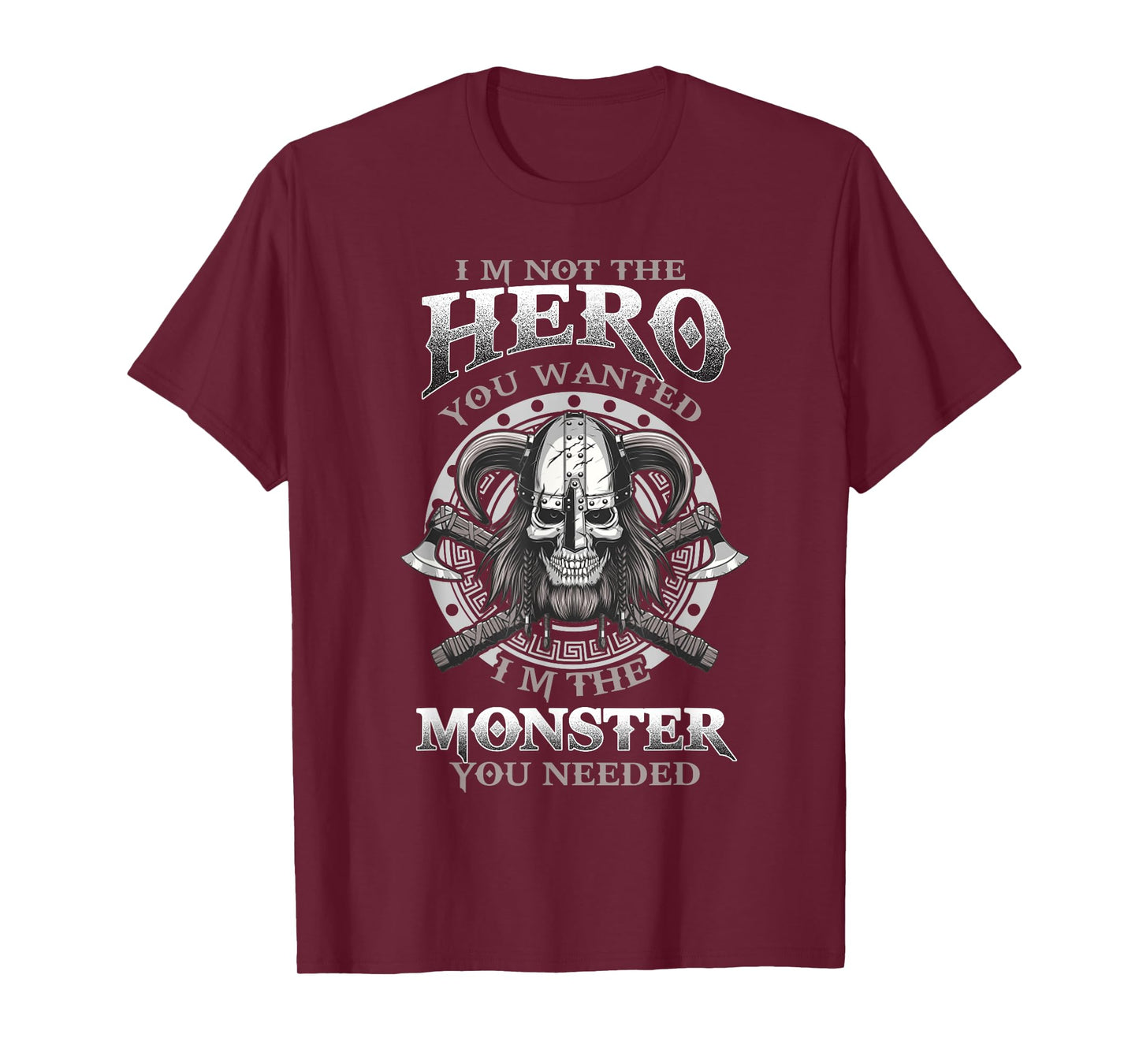 I'm Not The Hero You Wanted I'm The Monster You Need T-Shirt