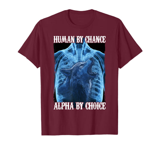Wolf Human By Chance Alpha By Choice T-Shirt