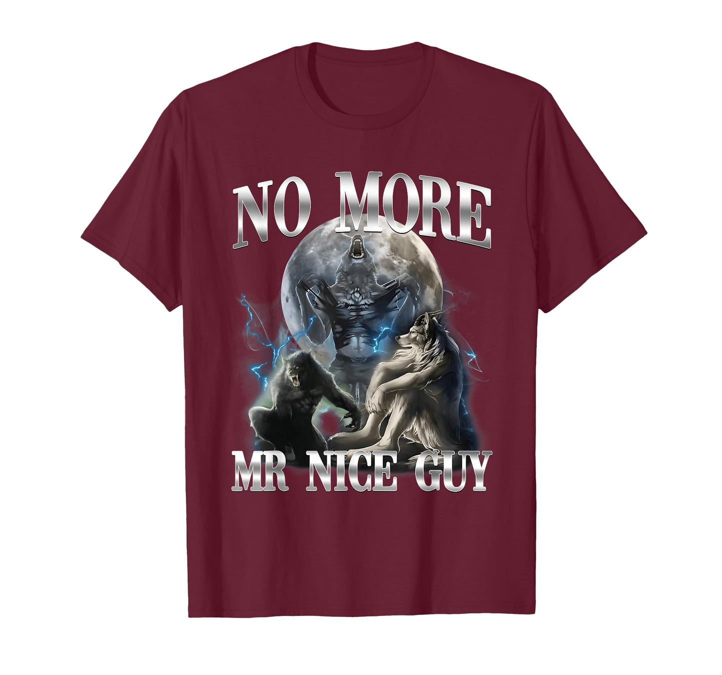 No More Mr Nice Guy Funny Alpha Wolf Meme Unhinged Brainrot T-Shirt