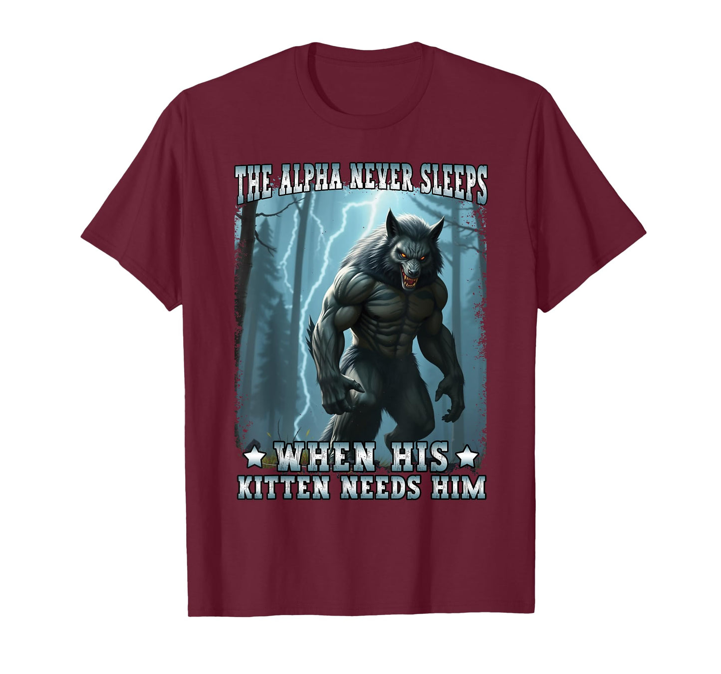 Alpha Never Sleeps Kitten Needs Him Funny Alpha Wolf Meme T-Shirt