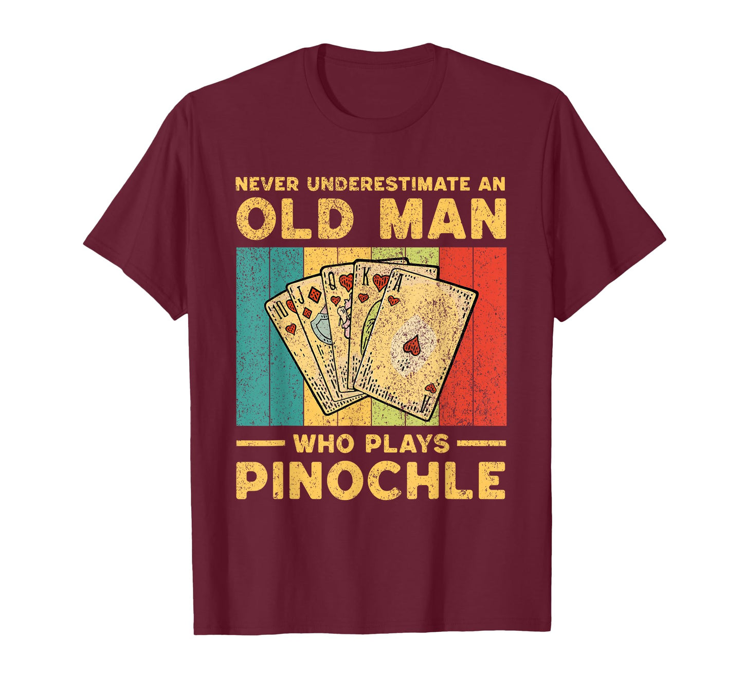 Never Underestimate An Old Man Who Plays Pinochle Pinochle T-Shirt