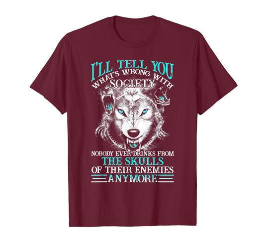 I'll Tell You What's Wrong With Society Funny Wolf T-Shirt
