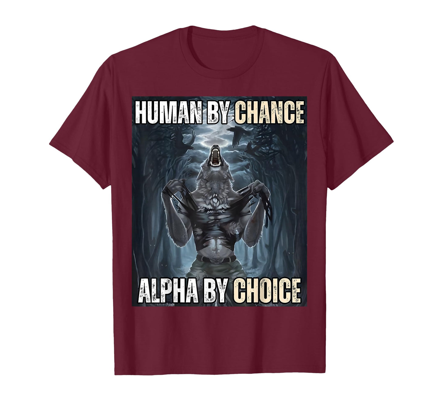 Human By Chance Alpha By Choice Cool Funny Alpha Wolf Meme T-Shirt