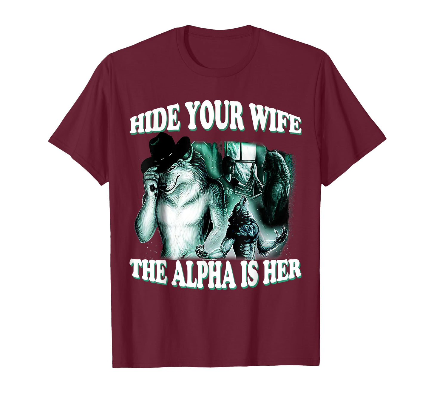 Funny Hide Your Wife The Alpha Is Here Alpha Wolf Man Woman T-Shirt