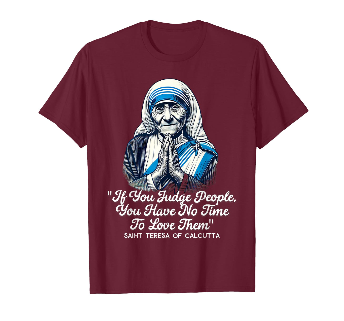 Saint Teresa Of Calcutta Catholic Quotes T-Shirt