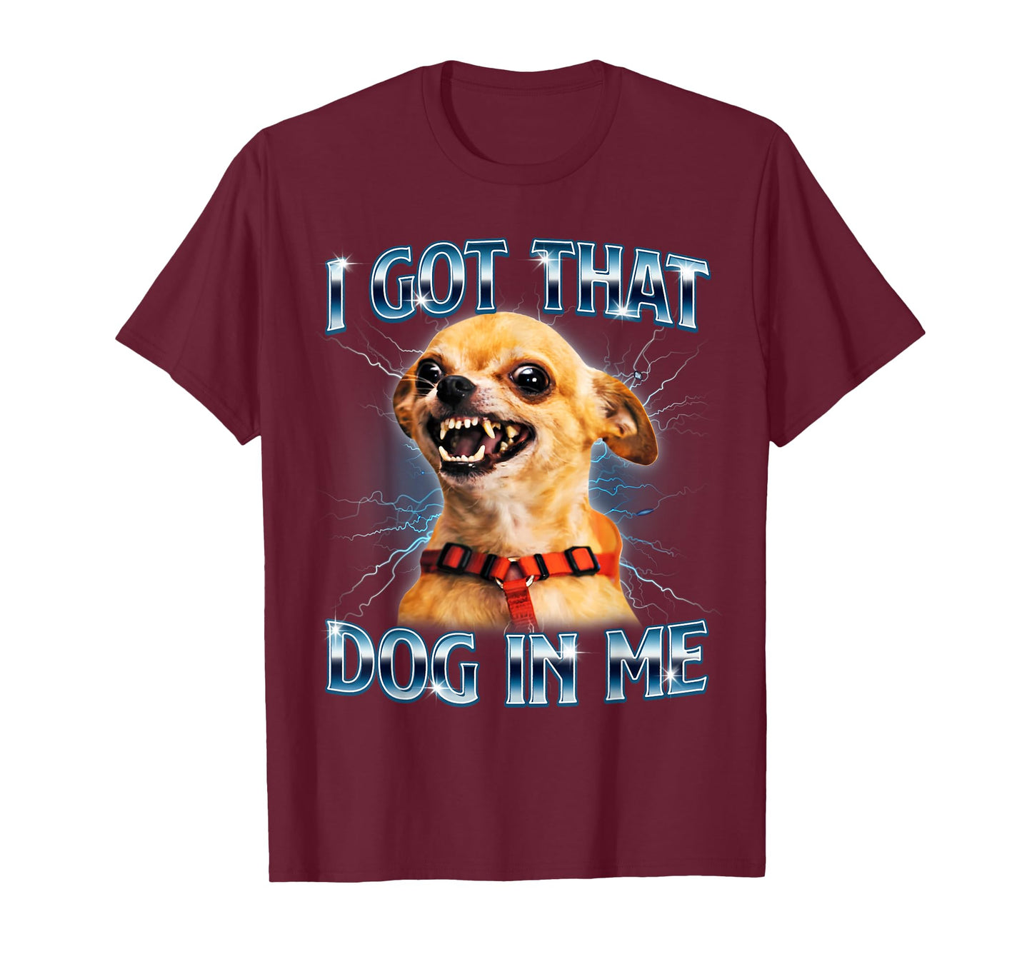 I Got That Dog in Me Funny Chihuahua Meme Lover Men Women T-Shirt