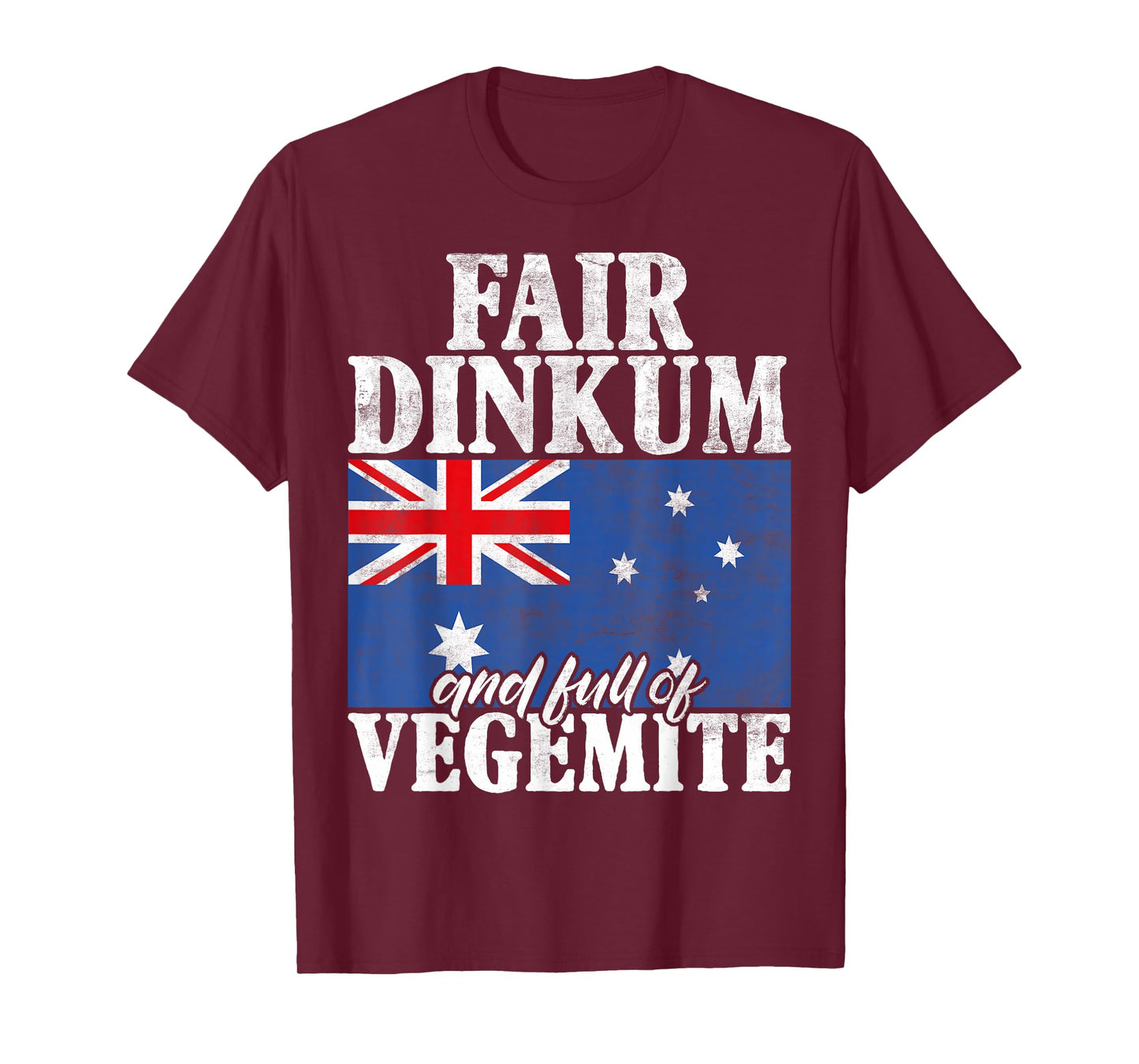 Fair Dinkum and full of Vegemite Australian T-Shirt