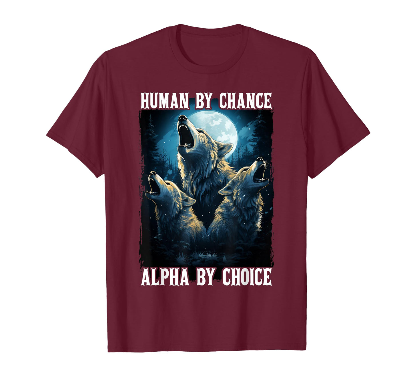 Wolf Human By Chance Alpha By Choice T-Shirt