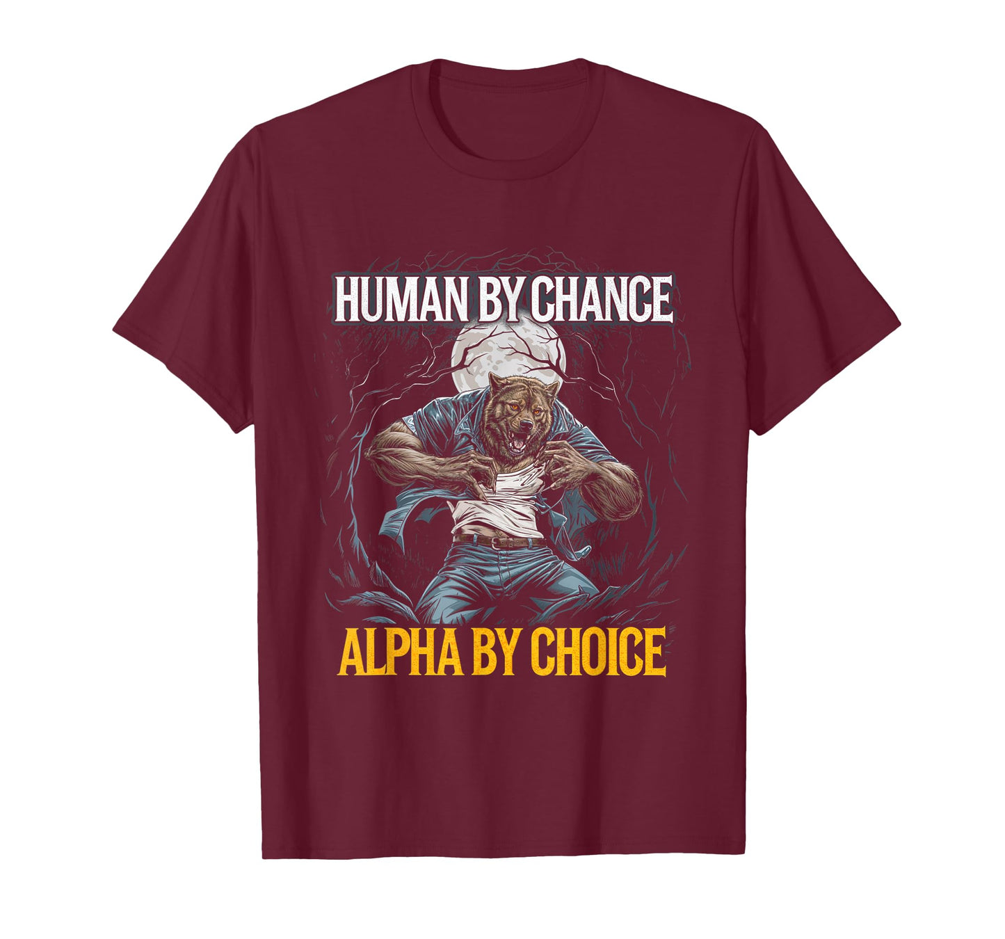 Human By Chance Alpha By Choice Wolf Alpha Leader T-Shirt
