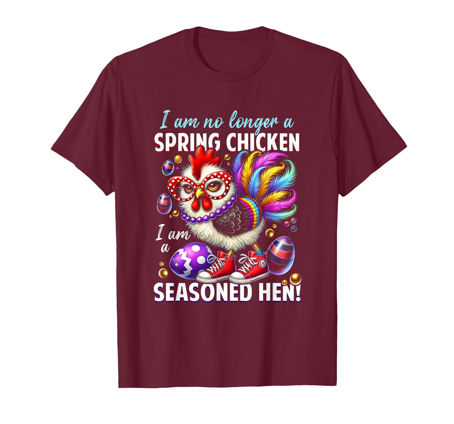 Crazy Chicken Lady Not a Spring Chicken Easter Seasoned Hen T-Shirt