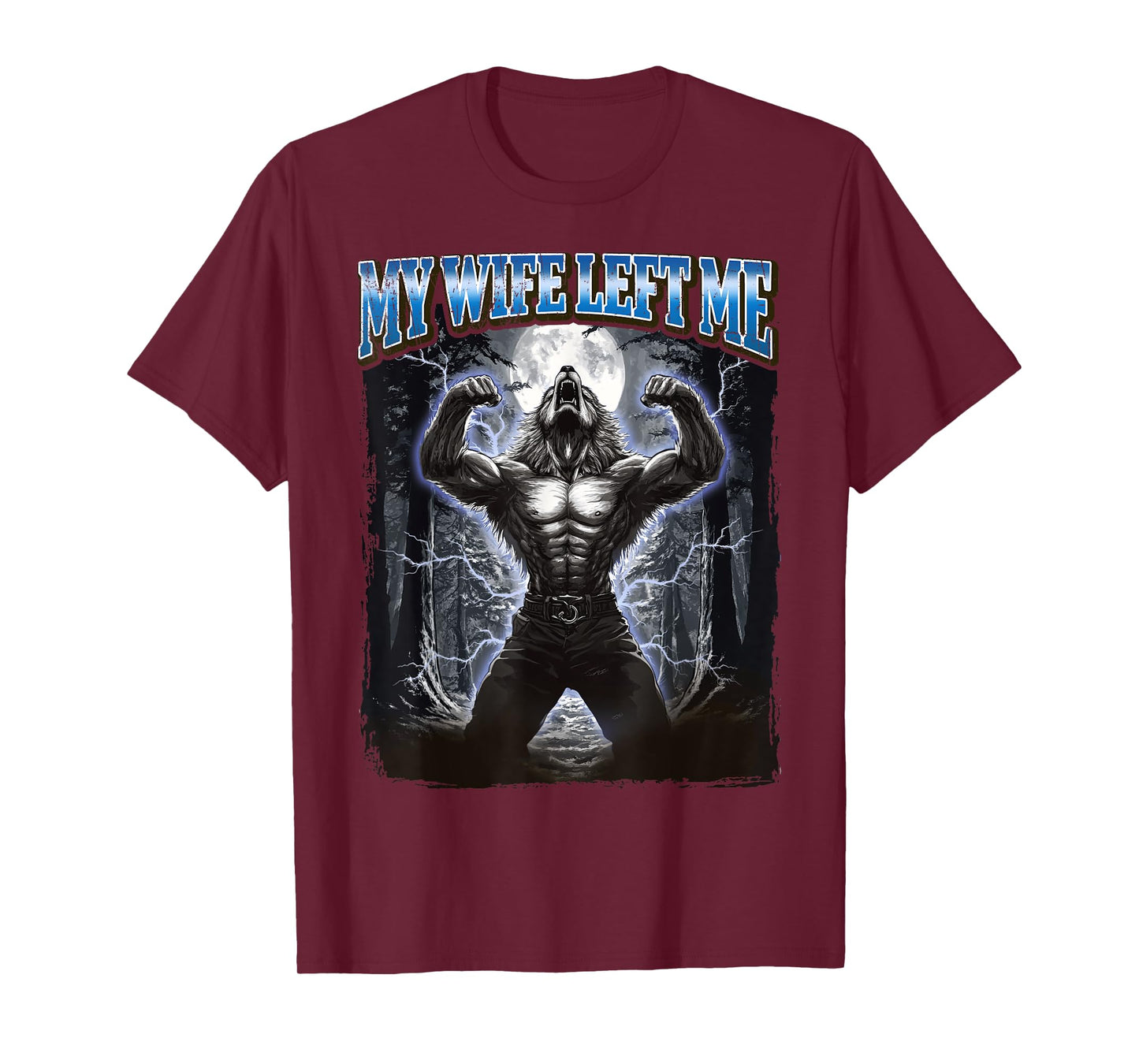 My Wife Left Me Funny Werewolf Meme T-Shirt