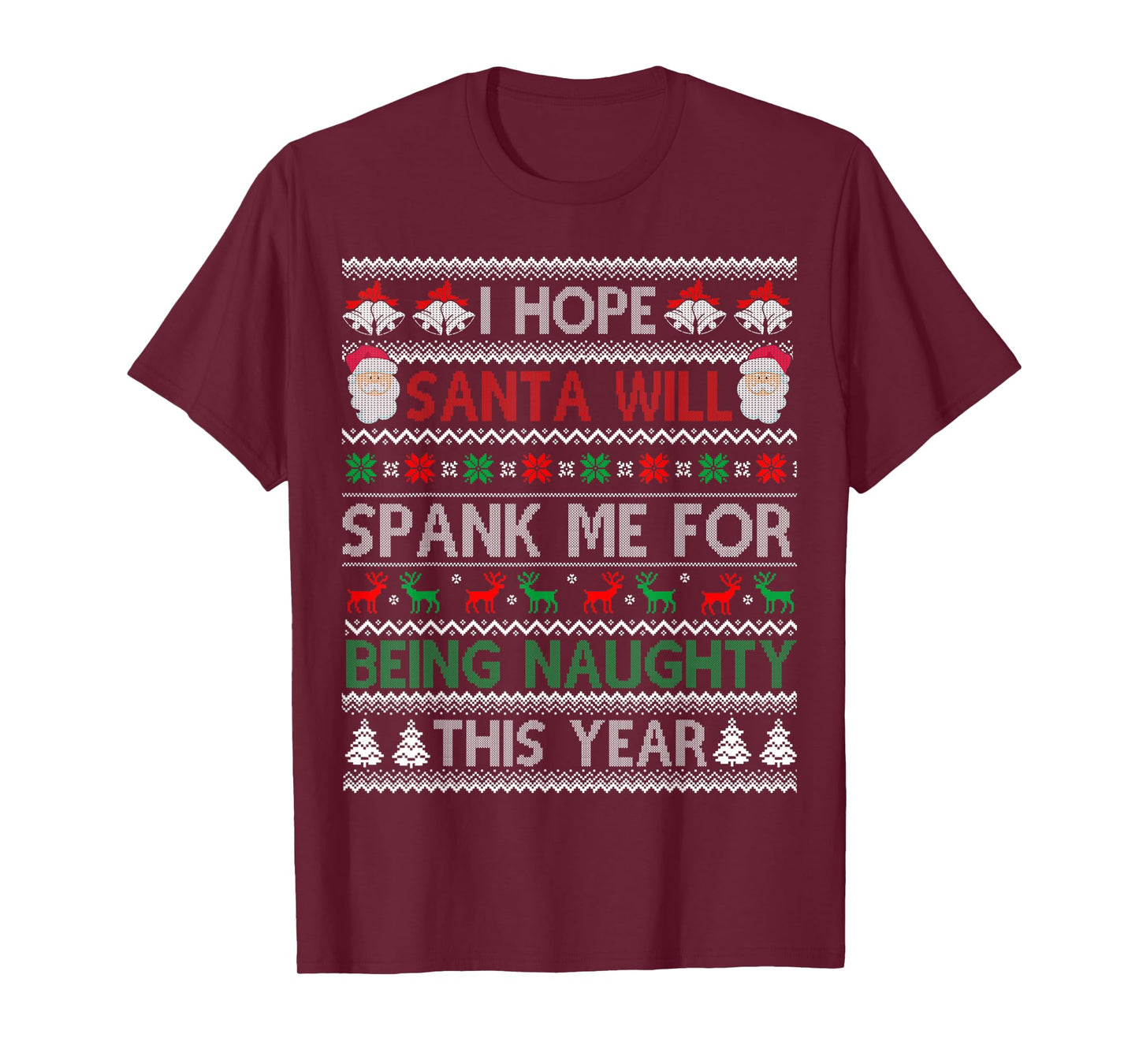 I Hope Santa Will Spank Me For Being Naughty Ugly Christmas T-Shirt