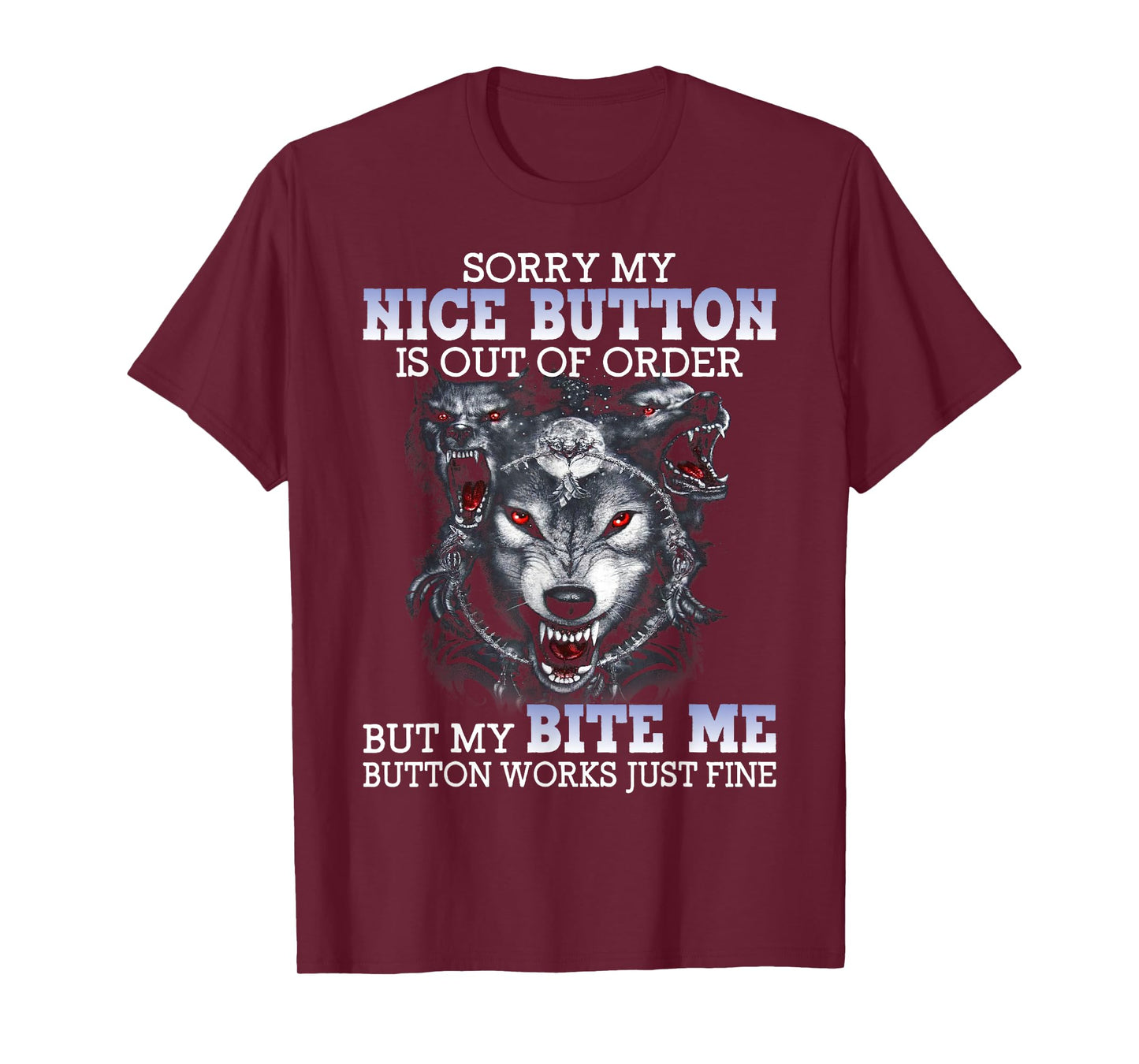 Sorry My Nice Button Is Out Of Order But My Bite Me Wolf T-Shirt