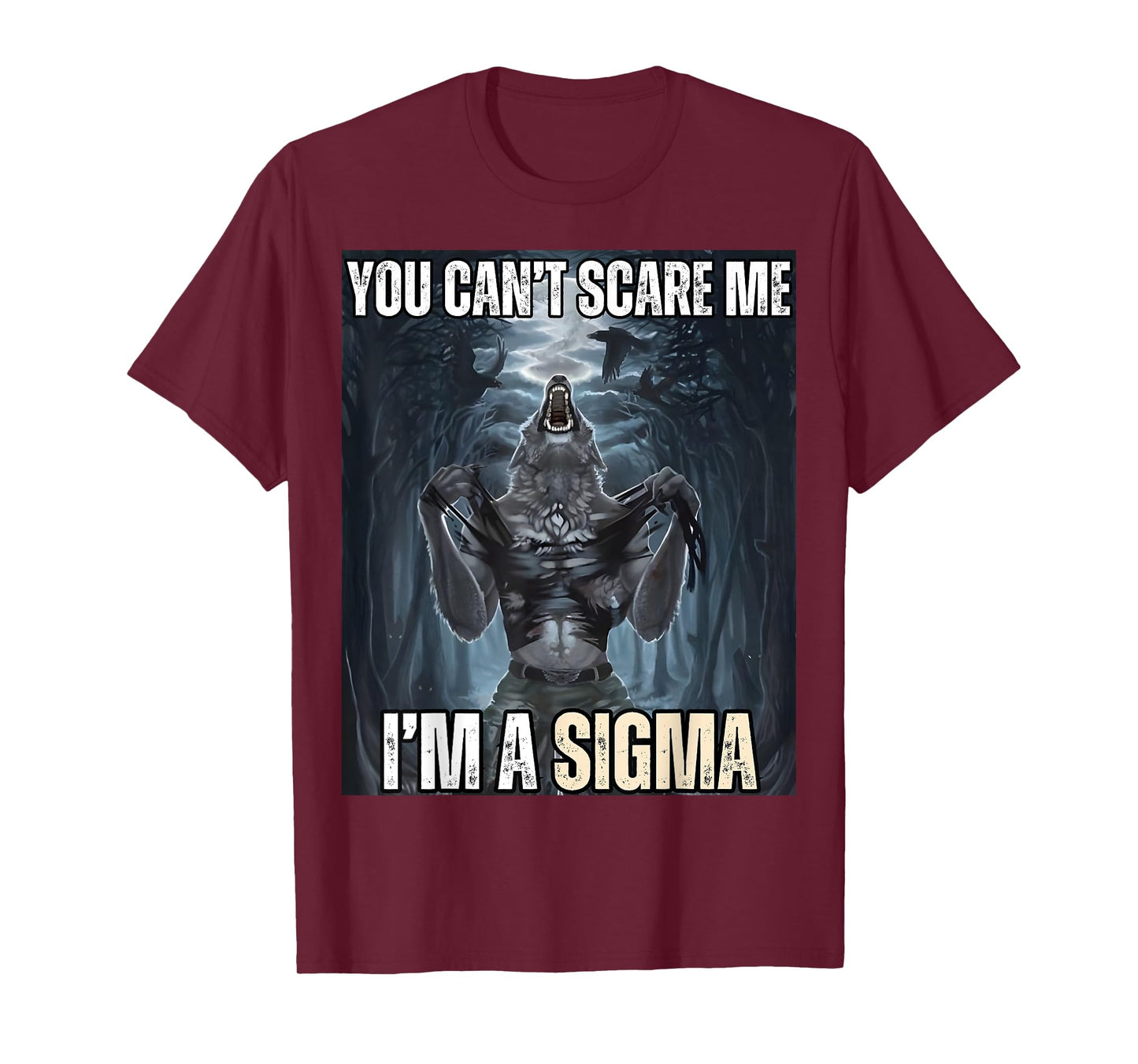 I'm The Sigma You Can't Scare Me Funny Wolf Meme Alpha T-Shirt