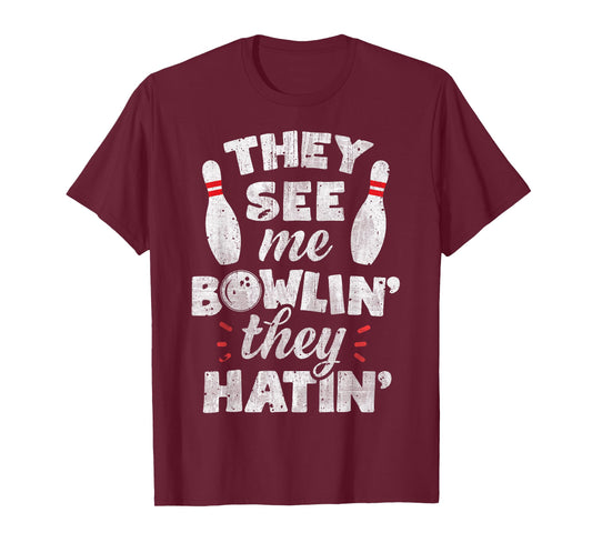 They See Me Bowlin' They Hatin' T shirt Bowling Bowlers Gift T-Shirt