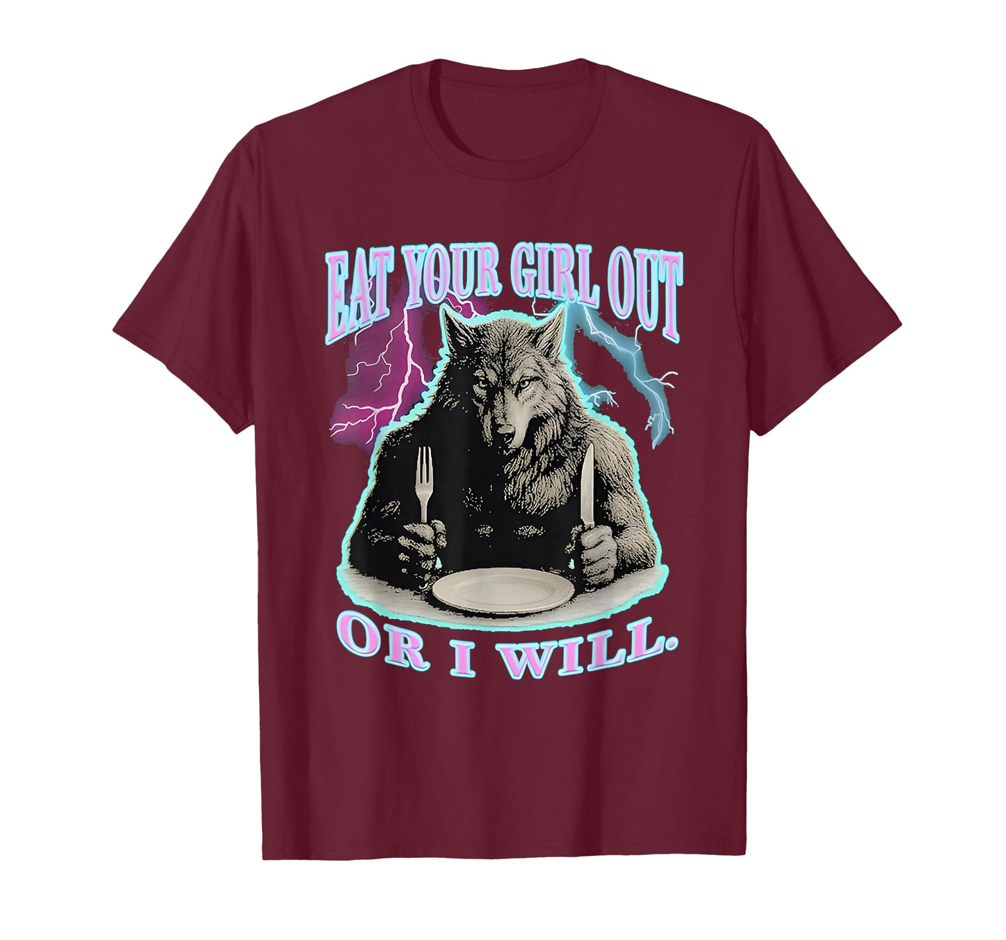 Eat Your Girl Out Or I Will Wolf T-Shirt