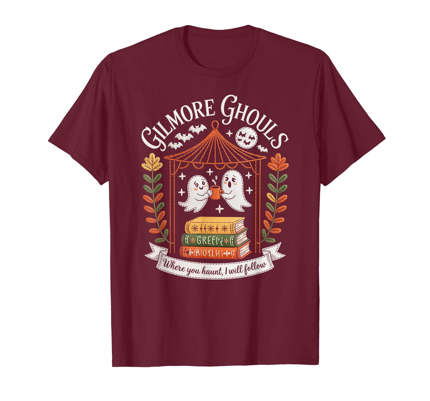 Gilmore Ghouls Where You Haunt I Will Follow T-Shirt
