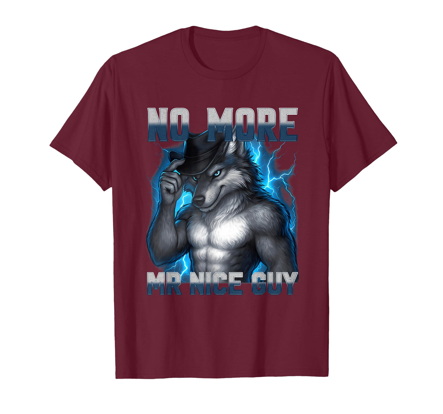 Funny No More Mr Nice Guy Alpha Wolf Meme Unhinged Brainrot T-Shirt