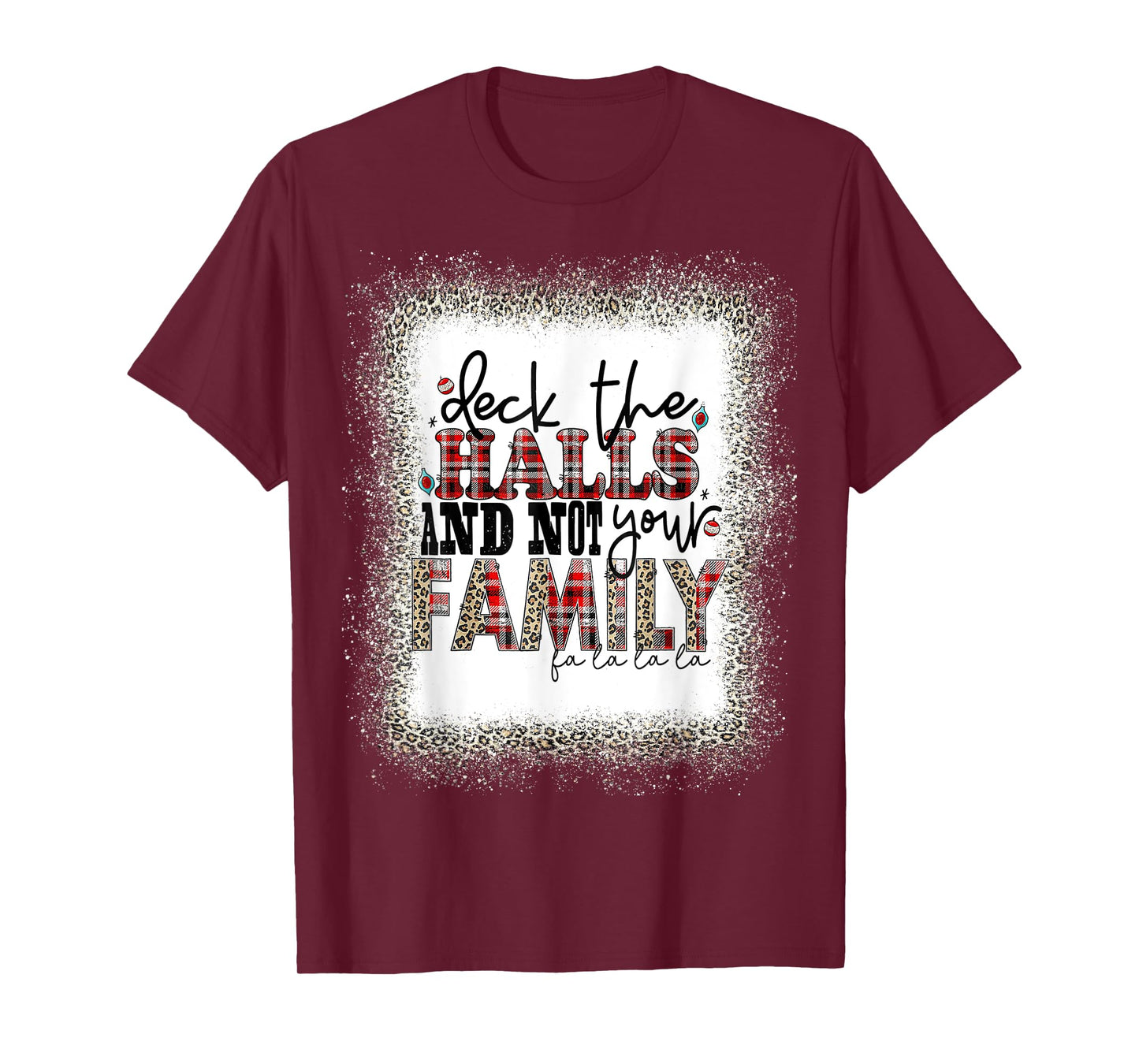 Deck The Halls and Not Your Family Funny Merry Christmas T T-Shirt