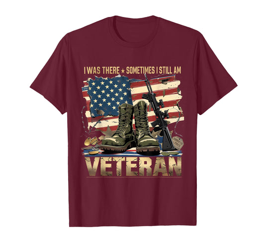 I was There Sometimes Still Am Veteran Flag Tee T-Shirt