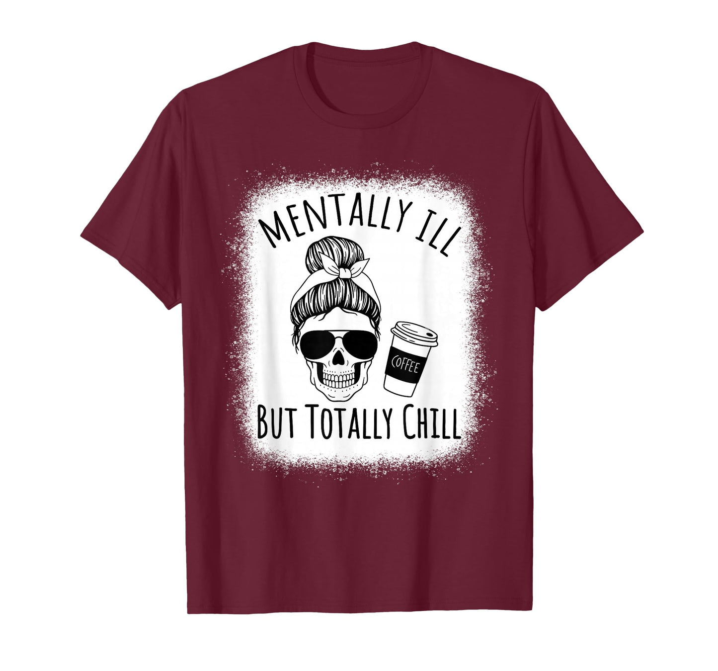 Mentally Ill but Totally Chill Halloween Costume Skeleton T-Shirt