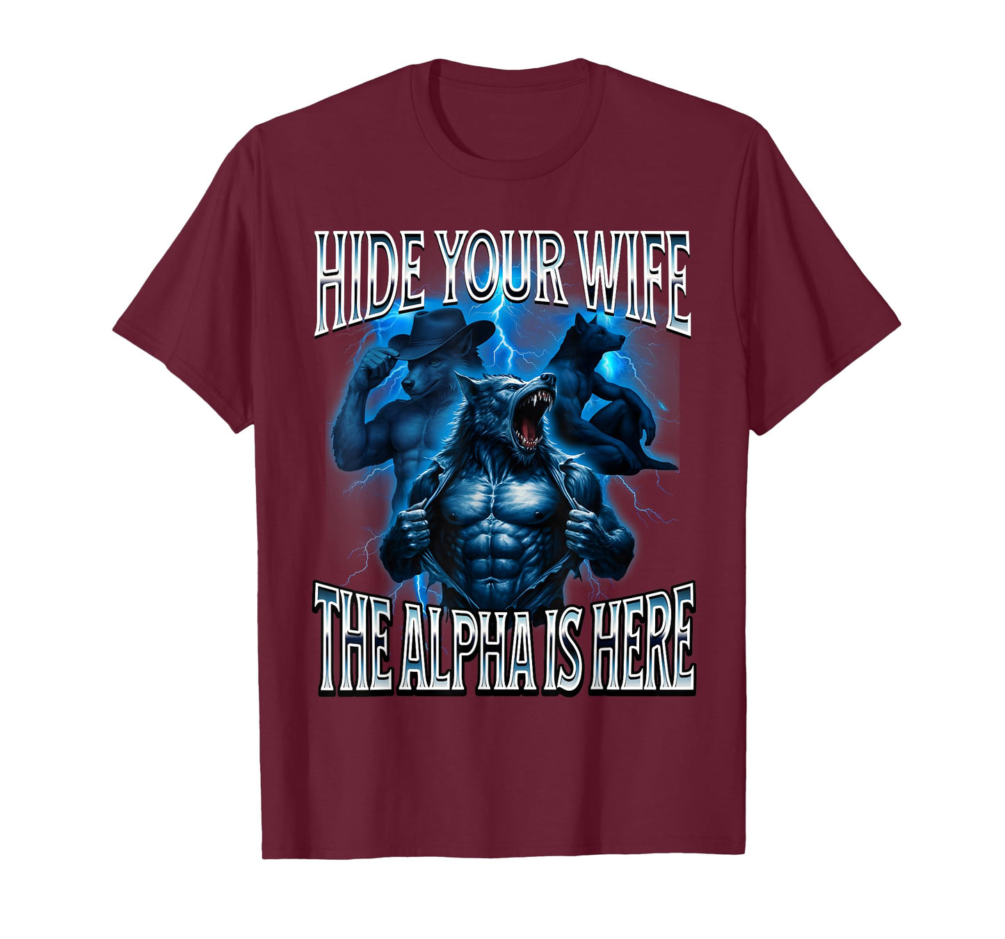 Hide Your Wife The Alpha is Here Alpha Wolf Cringy Silly T-Shirt
