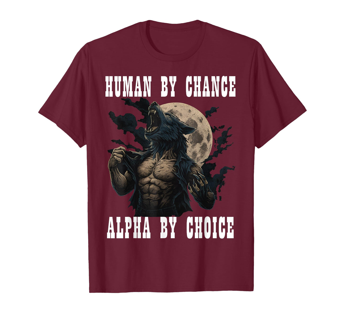 Human By Chance Alpha By Choice Cool Funny Alpha Meme Wolf T-Shirt