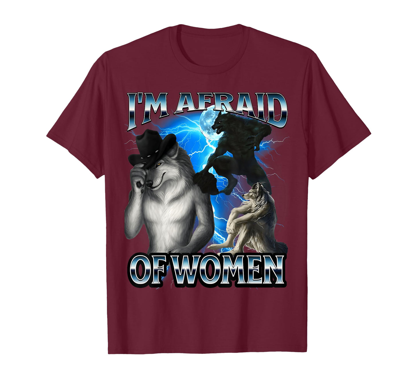Funny Alpha Wolf Meme I'm Afraid Of Women Bootleg T-Shirt