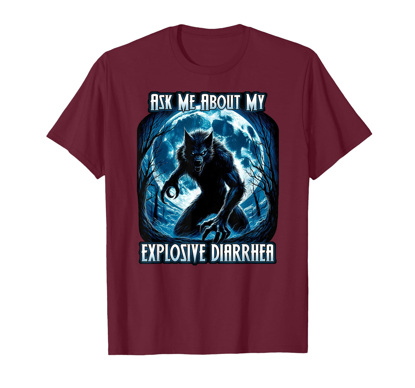ASK ME ABOUT MY EXPLOSIVE DIARRHEA funny alpha male wolf gag T-Shirt
