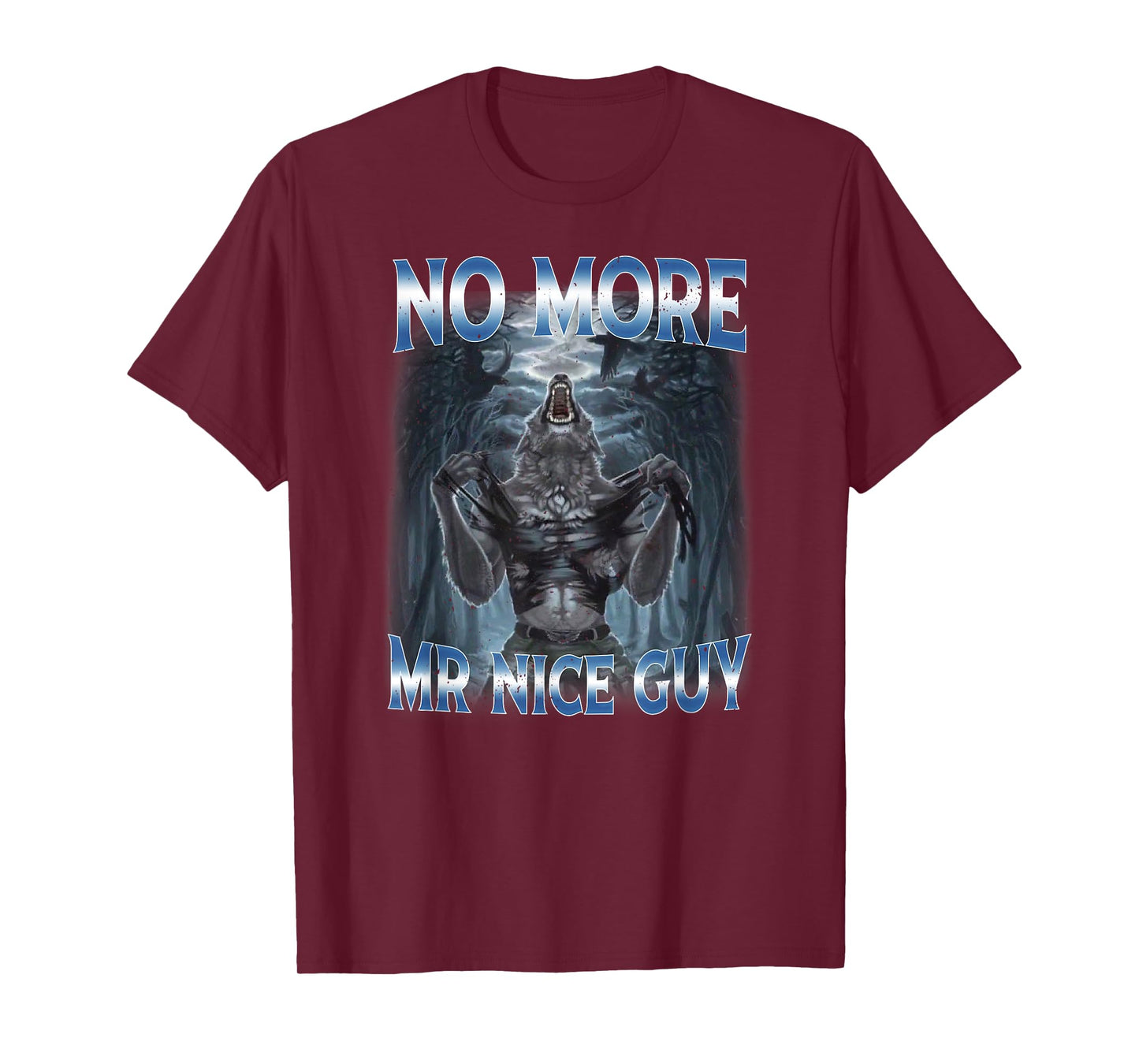 No More Mr Nice Guy Cringe Alpha Wolf Edgy Meme T-Shirt