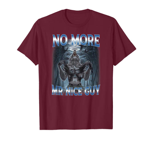 No More Mr Nice Guy Cringe Alpha Wolf Edgy Meme T-Shirt